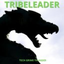 Tribeleader - THE POWER OF THE TECH GRIME (INSTRUMENTAL)