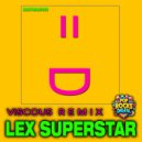 Lex Superstar & Lex Superstar - Viscous (Sub Mix)