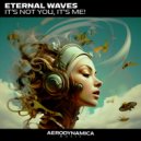 Eternal Waves - It's not You, it's Me!