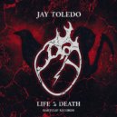 Jay Toledo - Life & Death