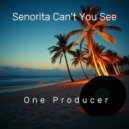 One Producer - Senorita Can\'t You See (Rap Version)