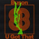 Buson - U Got That