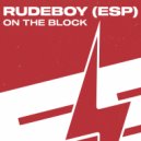 Rudeboy (ESP) - On The Block (Original Mix)