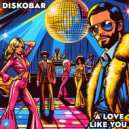 Diskobar - A Love Like You