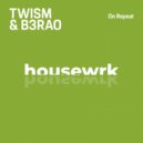 Twism & B3RAO - On Repeat (Original Mix)