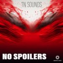 Tn Sounds - No Spoilers (Original Mix)
