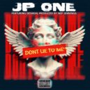 JP ONE - Dont Lie To Me ()