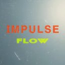 IMPULSE - Flow ()
