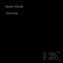 Defer Work - Hard Life ()