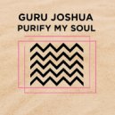 Guru Joshua - Purify My Soul ()
