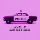 QUIET TIME & Goose (CAN) - Axel F ()