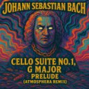 Johann Sebastian Bach & Atmosphera - Cello Suite No. 1, G Major, Prelude (Atmosphera Remix)