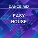 Dance Mix - Easy House (Original Mix)