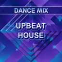 Dance Mix - Upbeat House (Original Mix)