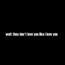 Lil Barberi - wait they don\'t love you like i love you (Original Mix)