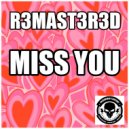 R3MAST3R3D - Miss You (Original Mix)