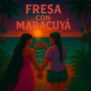 Birmana & Nereid@ - Fresa con maracuyá (feat. Nereid@) ()