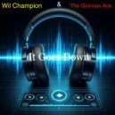 Wil Champion & The Glorious Ace - It Goes Down
