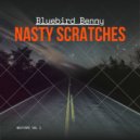 Bluebird Benny - Nasty Scratches ()