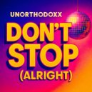 UnorthodoxX - Don\'t Stop (Alright) ()