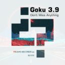 Goku 3.9 - Don\'t Miss Anything ()
