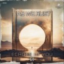 As We Rust - Echoes Of You (Original Mix)