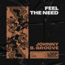 Johnny B. Groove - Feel The Need