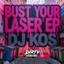 DJ Kos - Bust Your Lazer (Original Mix)