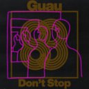 Guau - Don\'t Stop (Original Mix)