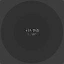 Yer Man - Bendy (Extended)
