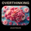 Julia Faulks - Overthinking (Original Mix)