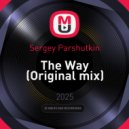 Sergey Parshutkin - The Way (Original mix)
