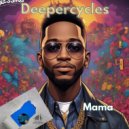 DeeperCycles - Mama ()