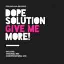 Dope Solution - Give Me More