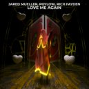 Jared Mueller, Poylow & Rich Fayden - Love Me Again (Extended Mix)