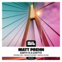 Matt Prehn - Earth Is A Ghetto (Sakhile SK Dub)