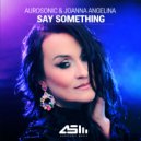 Aurosonic, Joanna Angelina - Say Something (Intro mix)