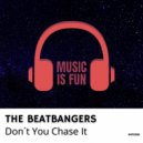 THE BEATBANGERS - Don't You Chase It