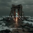 Aurora Night - Rooms Never Entered ()