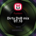 Funkerr - Dirty DnB mix 07.10 ()