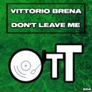 Vittorio Brena - Don\'t Leave Me (Original Mix)