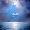 Henry White - Flowers (Cover)