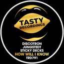 Discotron, Jungstedt & Sticky Decks - How Will I Know