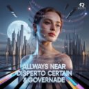 Disperto Certain & GOVERNADE - allways near (Original Mix)