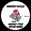 Harvey Ross - Music For Your Mind (Original Mix)