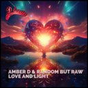 Amber D & Random But Raw - Love and Light (Original Mix)