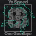 Yo Speed - One Goodbye (Original Mix)