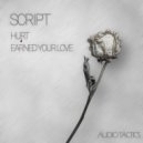 Script - Earned Your Love (Original Mix)