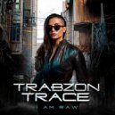 I AM RAW - TRABZON TRACE