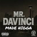 Mr. Davinci - Made Nigga ()